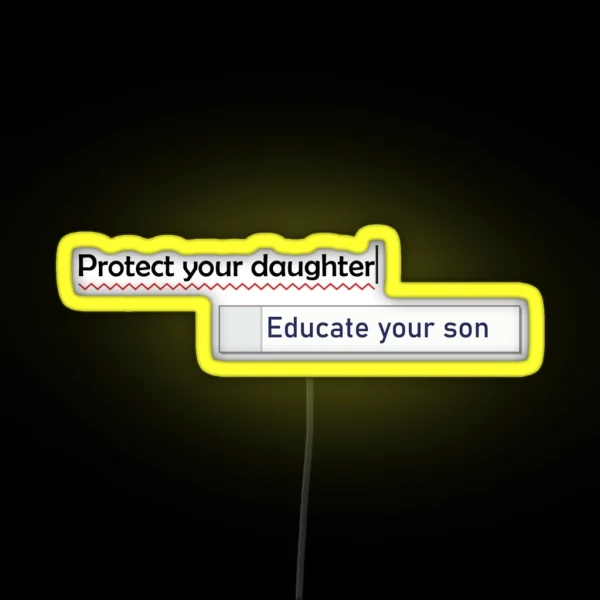 Protect Your Daughter Educate Your Son RGB Neon Sign