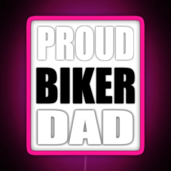 Proud Biker Dad Funny Gift RGB Neon Sign