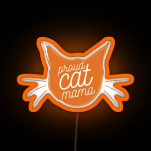 Proud Cat Mama Now In Bright Tabby Orange Awesome Gift RGB Neon Sign