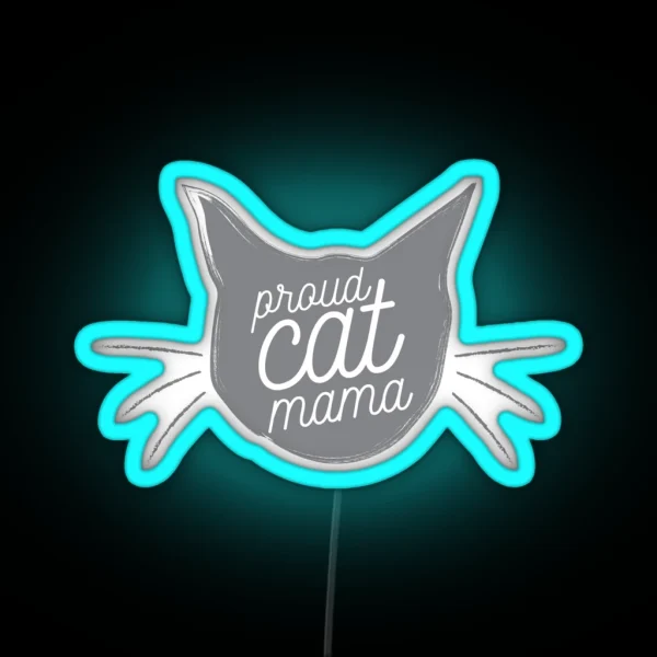 Proud Cat Mama Now In Dusty Gray RGB Neon Sign