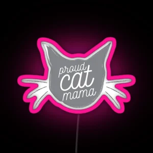 Proud Cat Mama Now In Dusty Gray RGB Neon Sign