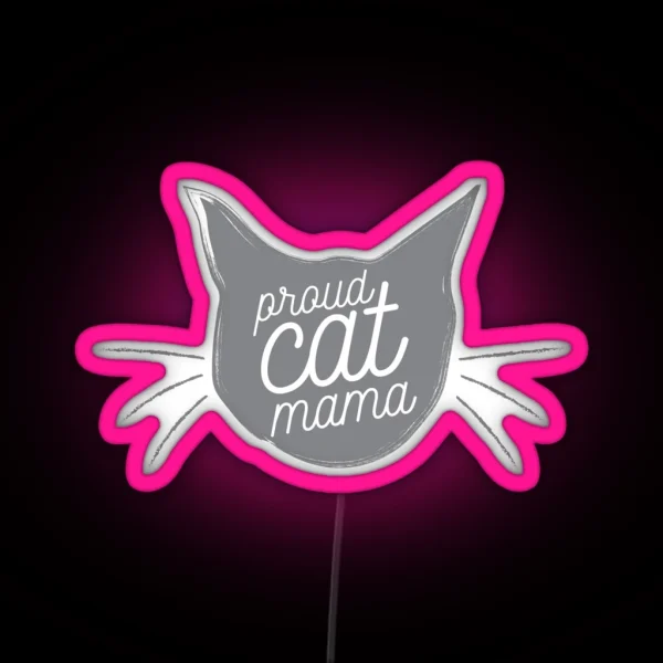 Proud Cat Mama Now In Dusty Gray RGB Neon Sign