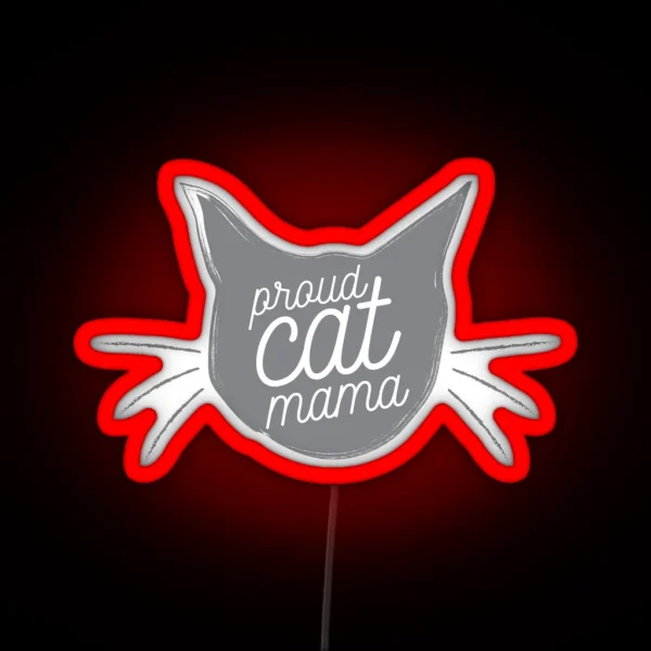 Proud Cat Mama Now In Dusty Gray RGB Neon Sign