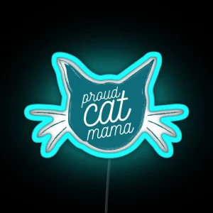 Proud Cat Mama Now In Turquoise RGB Neon Sign