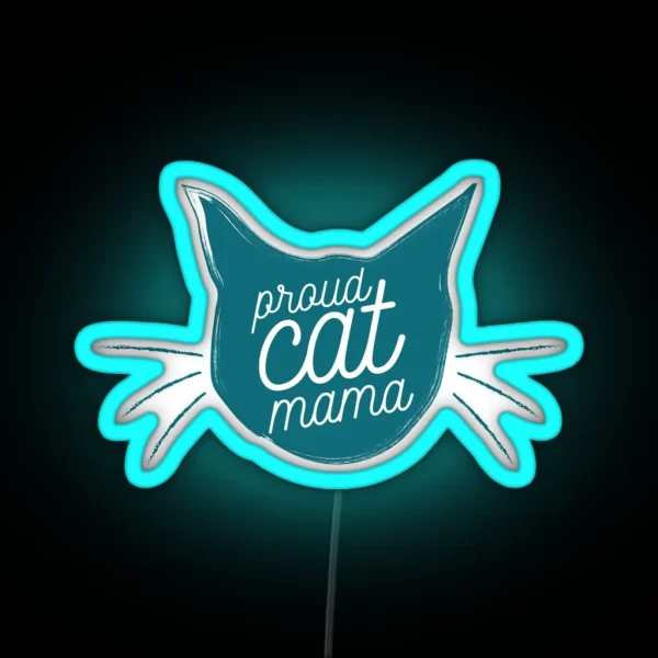 Proud Cat Mama Now In Turquoise RGB Neon Sign