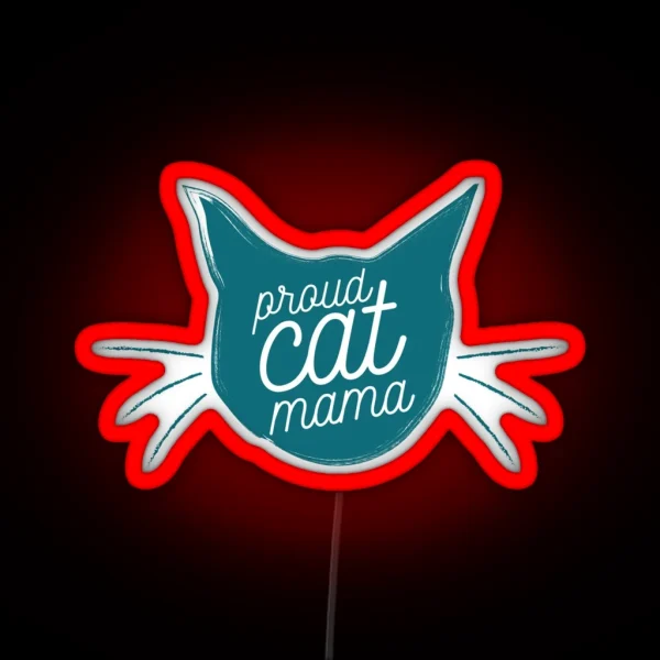 Proud Cat Mama Now In Turquoise RGB Neon Sign