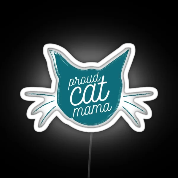 Proud Cat Mama Now In Turquoise RGB Neon Sign