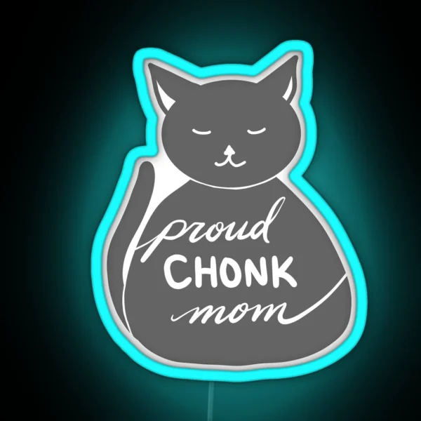 Proud Chonk Mom Grey RGB Neon Sign