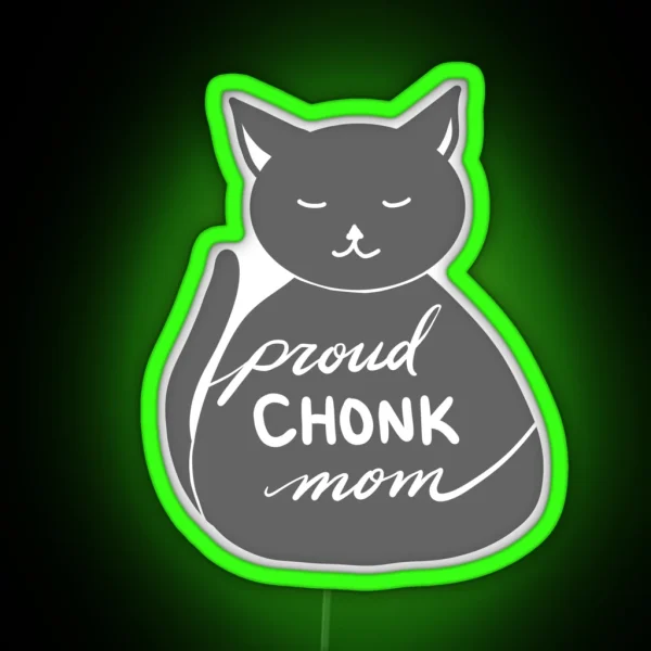 Proud Chonk Mom Grey RGB Neon Sign