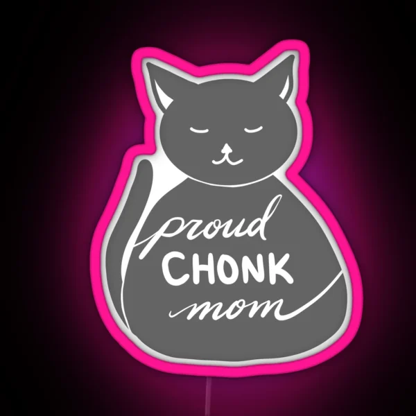 Proud Chonk Mom Grey RGB Neon Sign