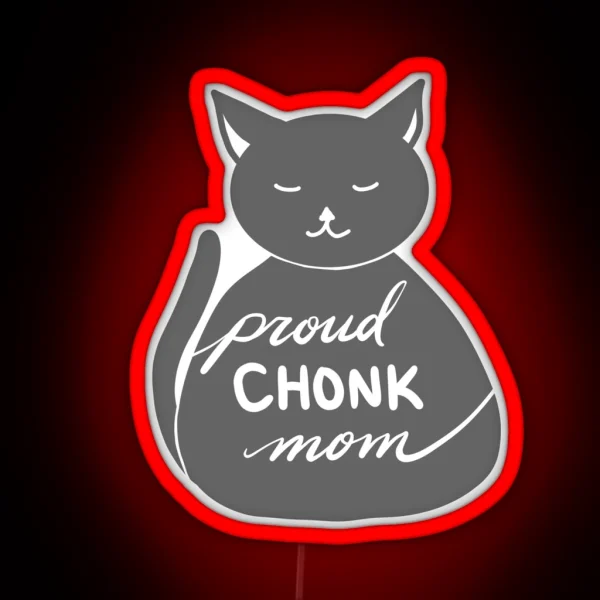 Proud Chonk Mom Grey RGB Neon Sign