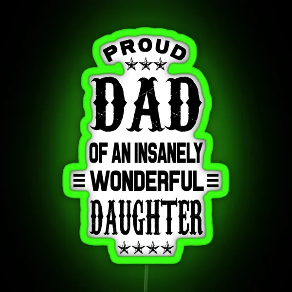 Proud Dad Of An Insanely Wonderful Daughter RGB Neon Sign
