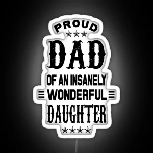 Proud Dad Of An Insanely Wonderful Daughter RGB Neon Sign