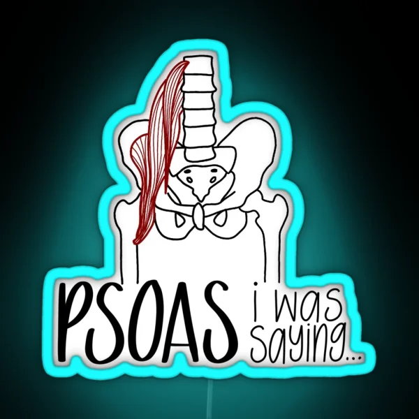 Psoas I Was Saying RGB Neon Sign