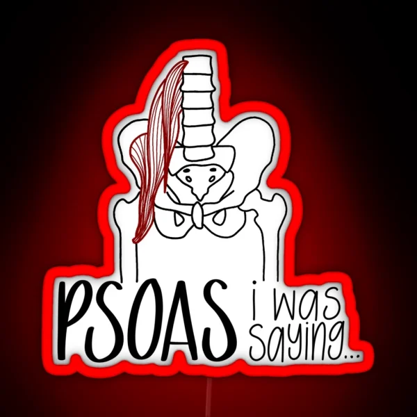 Psoas I Was Saying RGB Neon Sign