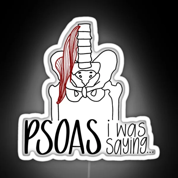 Psoas I Was Saying RGB Neon Sign