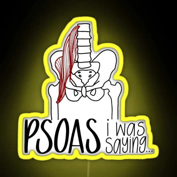Psoas I Was Saying RGB Neon Sign