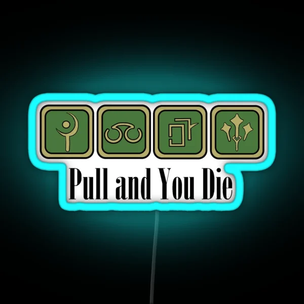 Pull And You Die RGB Neon Sign