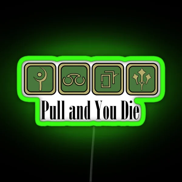 Pull And You Die RGB Neon Sign