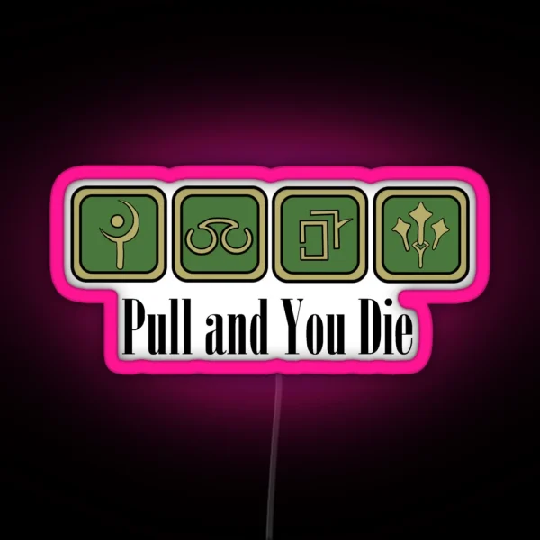 Pull And You Die RGB Neon Sign