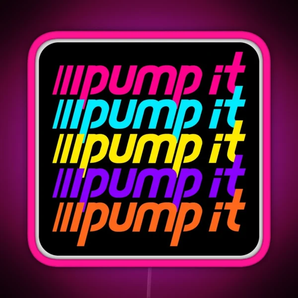 Pump It RGB Neon Sign