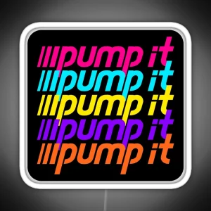 Pump It RGB Neon Sign