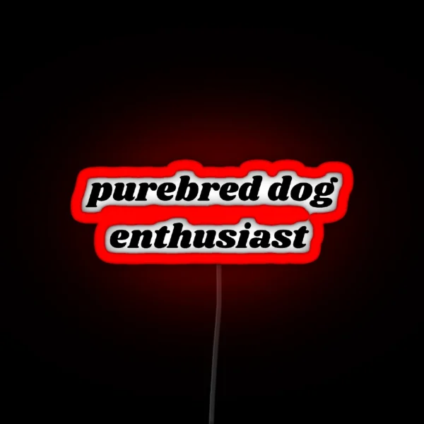 Purebred Dog Enthusiast RGB Neon Sign
