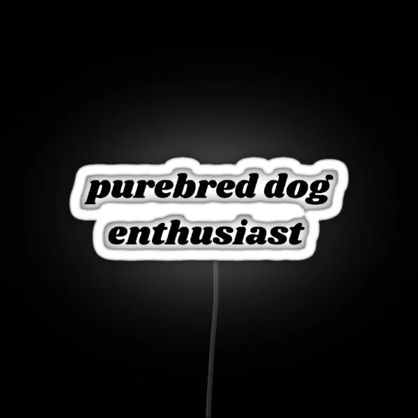 Purebred Dog Enthusiast RGB Neon Sign