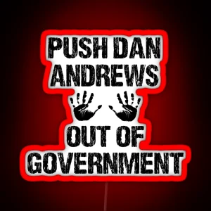 PUSH DAN ANDREWS OUT OF GOVERNMENT RGB Neon Sign