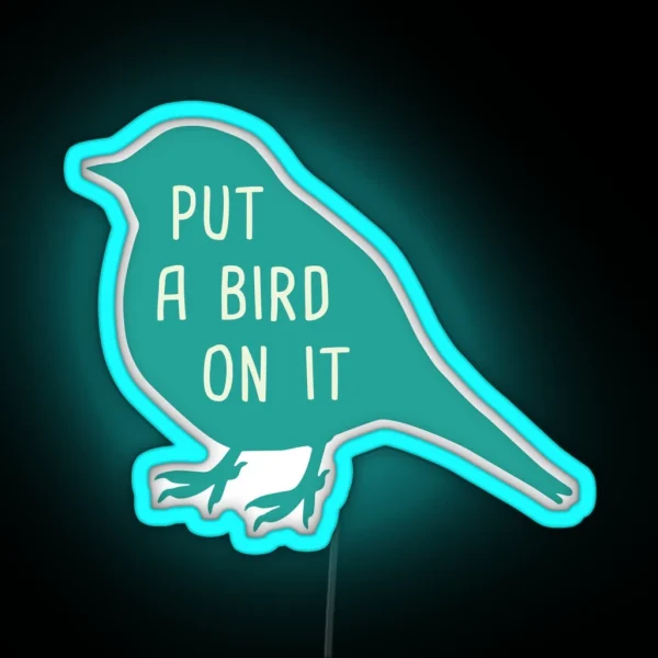 Put A Bird On It RGB Neon Sign