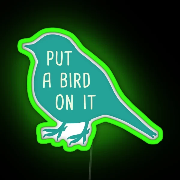 Put A Bird On It RGB Neon Sign
