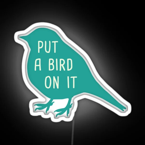 Put A Bird On It RGB Neon Sign