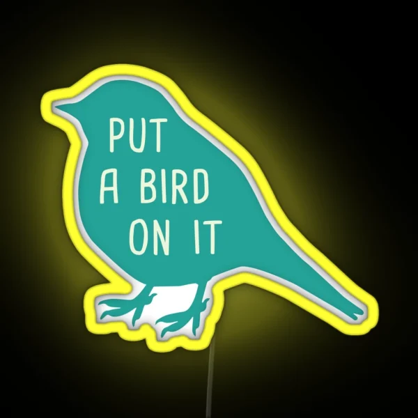 Put A Bird On It RGB Neon Sign