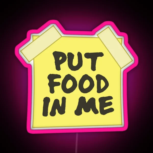 Put Food In Me RGB Neon Sign