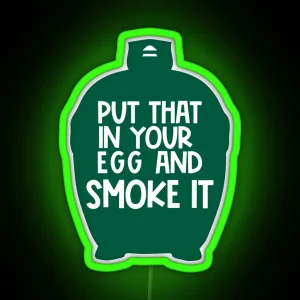 Put That In Your Egg And Smoke It BBQ Gift Smoked Meat Lover RGB Neon Sign