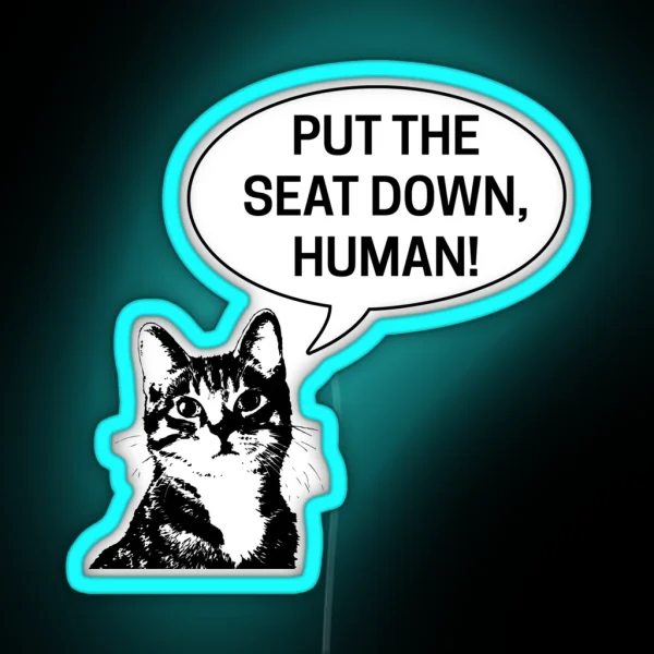 Put The Seat Down Human Toilet Seat Down Funny Cat Bathroom Instruction Talking Cat RGB Neon Sign