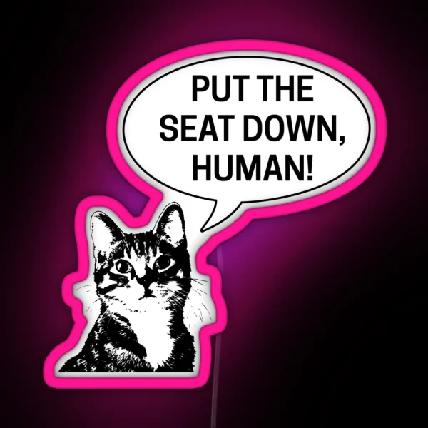 Put The Seat Down Human Toilet Seat Down Funny Cat Bathroom Instruction Talking Cat RGB Neon Sign