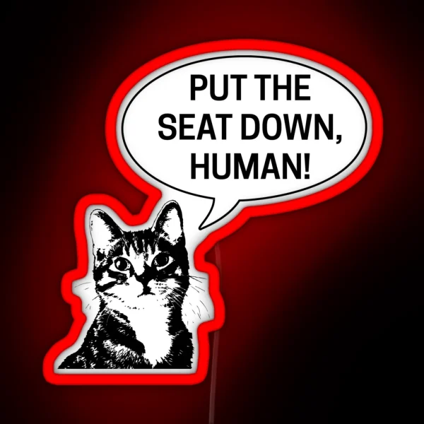 Put The Seat Down Human Toilet Seat Down Funny Cat Bathroom Instruction Talking Cat RGB Neon Sign