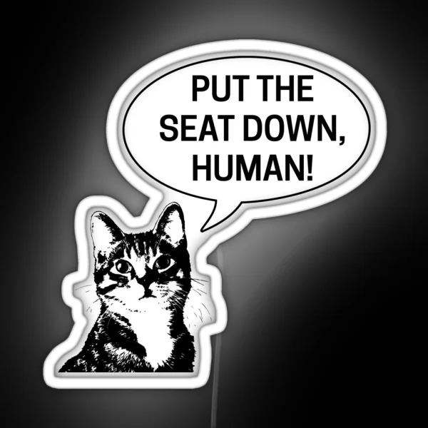 Put The Seat Down Human Toilet Seat Down Funny Cat Bathroom Instruction Talking Cat RGB Neon Sign