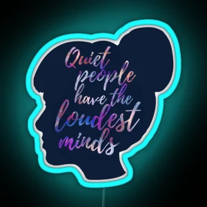 Quiet People Have The Loudest Minds RGB Neon Sign