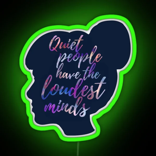 Quiet People Have The Loudest Minds RGB Neon Sign