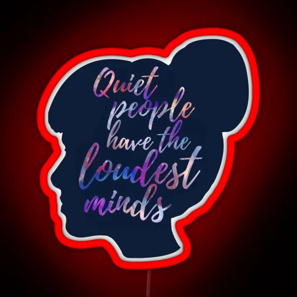 Quiet People Have The Loudest Minds RGB Neon Sign