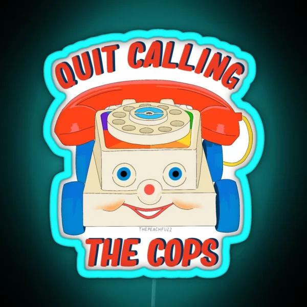 Quit Calling The Cops The Peach Fuzz RGB Neon Sign