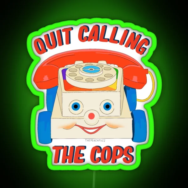 Quit Calling The Cops The Peach Fuzz RGB Neon Sign