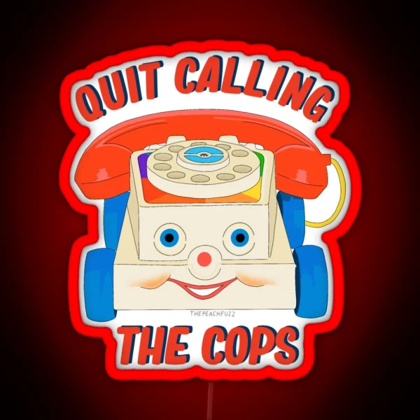 Quit Calling The Cops The Peach Fuzz RGB Neon Sign