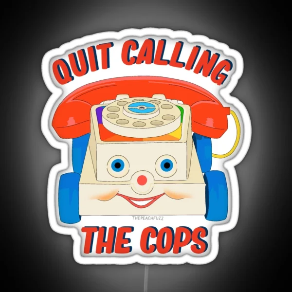 Quit Calling The Cops The Peach Fuzz RGB Neon Sign