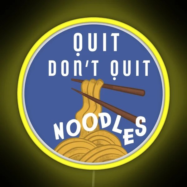 Quit Dont Quit Noodles RGB Neon Sign