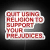 RGB neon sign displaying "Quit Using Religion To Support Your Prejudices" with the message 反对基于宗教的偏见, 停止用信仰支持偏见