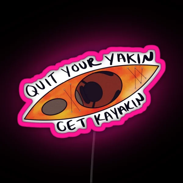 Quit Your Yakin RGB Neon Sign