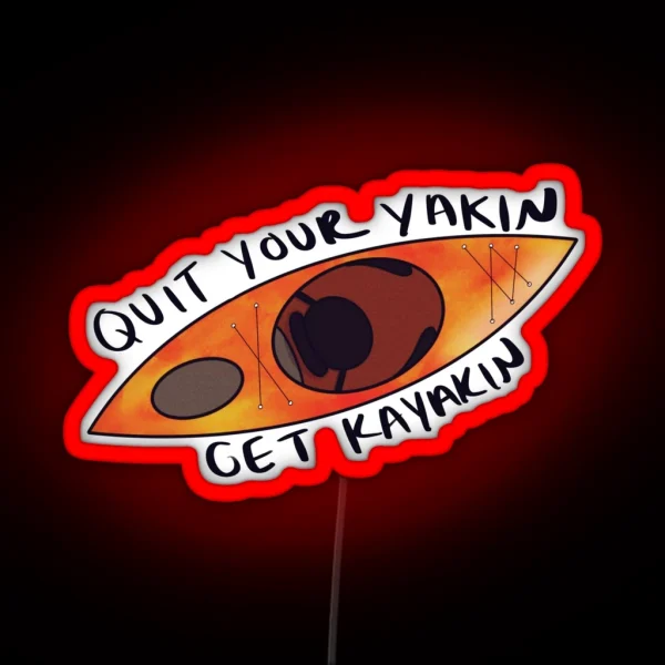 Quit Your Yakin RGB Neon Sign